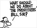 'What should we do about the prostitutes' bill, sir?'