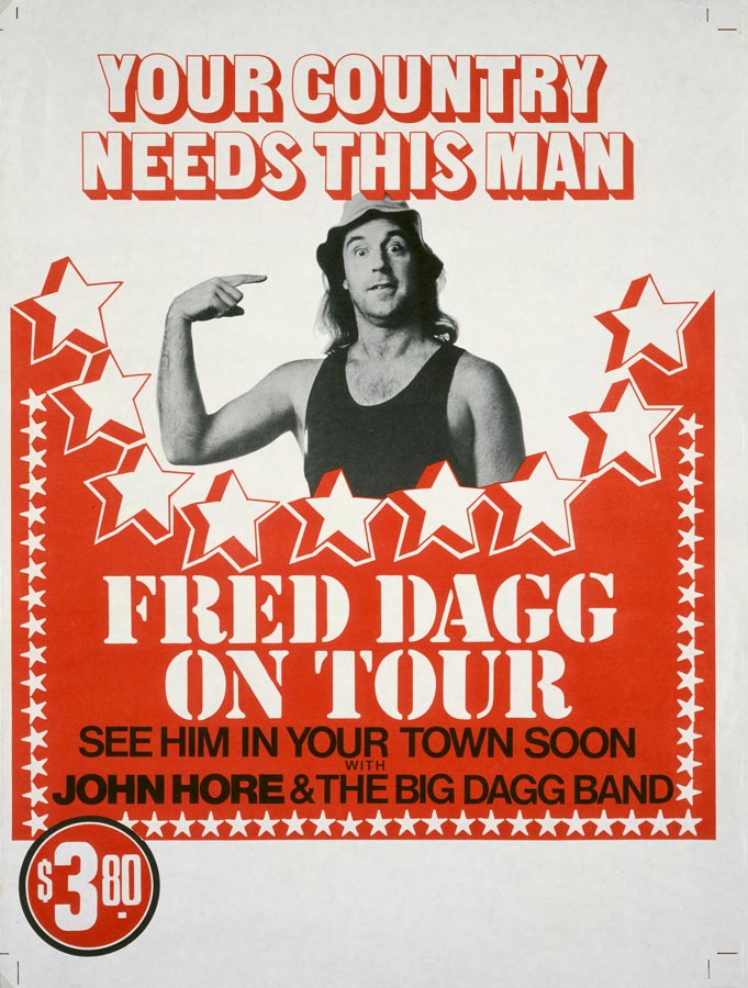 A poster featuring a photograph of John Clarke as Fred Dagg, with the text: ‘Your country needs this man. Fred Dagg on tour. See him in your town soon with John Hore and the Bigg Dagg Band.’