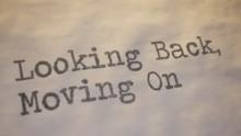 Video: Looking Back, Moving On