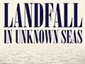 Video:  ‘Landfall in unknown seas’