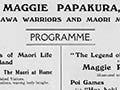 Advertisement for 'Maggie Papakura, the Arawa warriors and Maori maidens'