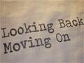 <em>Looking back, moving on</em>